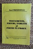 IONEL PROTOPOPESCU - TESTAMENTE, ESEURI, TABLETE SI POEME IN PROZA ,DEDICATIE