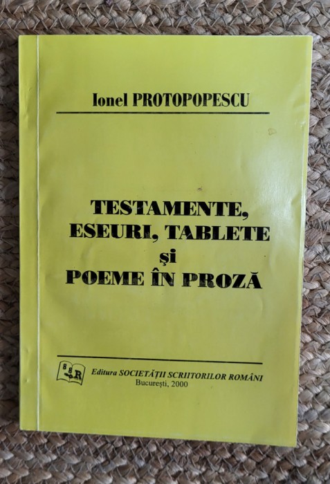 IONEL PROTOPOPESCU - TESTAMENTE, ESEURI, TABLETE SI POEME IN PROZA ,DEDICATIE