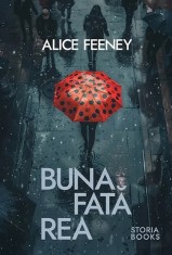 Buna fata rea - Alice Feeney - Storia Books