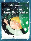 Tot ce nu știai despre Moș Crăciun - Hardcover - Bianca Partenie - Univers