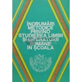 Indrumari metodice privind studierea limbii si literaturii romane in scoala - 1980 - Alexandru Bojin (XX1014)