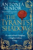The Tyrant&#039;s Shadow | Antonia Senior