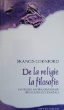DE LA RELIGIE LA FILOSOFIE. UN STUDIU ASUPRA ORIGINILOR SPECULATIEI OCCIDENTALE-FRANCIS CORNFORD-259124