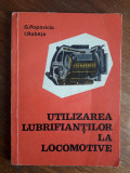 Utilizarea lubrifiantilor la locomotive - G. Popoviciu / R1F, Alta editura