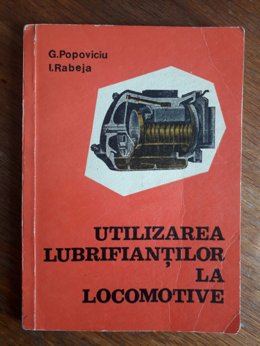 Utilizarea lubrifiantilor la locomotive - G. Popoviciu / R1F