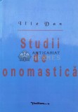 Cumpara ieftin Studii de onomastică - 2006 - Ilie Dan ($L155)