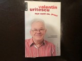 VALENTIN URITESCU - ASA SUNT EU, PROST - FRAGMENTE AUTOBIOGRAFICE