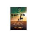 Unafraid: Staring Down Terror as a Navy SEAL and Single Dad