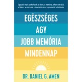 Eg&eacute;szs&eacute;ges agy, jobb mem&oacute;ria mindennap - Dr. Daniel Gregory Amen