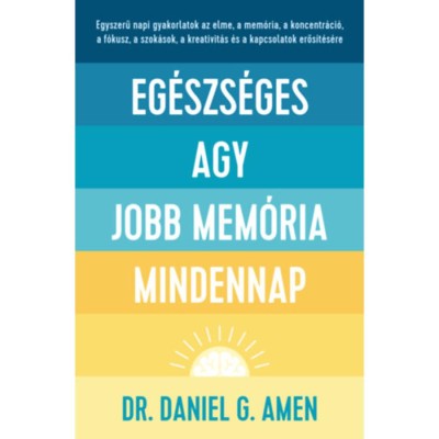 Eg&amp;eacute;szs&amp;eacute;ges agy, jobb mem&amp;oacute;ria mindennap - Dr. Daniel Gregory Amen foto