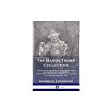 The Baron Trump Collection: Travels and Adventures of Little Baron Trump and his Wonderful Dog Bulger, Baron Trump's Marvelous Underground Journey