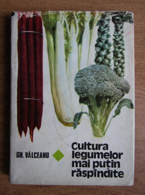 Valceanu Gheorghe - Cultura legumelor mai putin raspandite (1964, ed. cartonata) foto