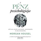 A p&eacute;nz pszichol&oacute;gi&aacute;ja - Morgan Housel