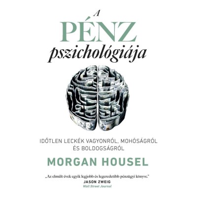 A p&amp;eacute;nz pszichol&amp;oacute;gi&amp;aacute;ja - Morgan Housel foto