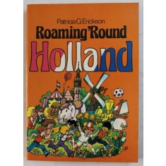 ROAMING ROUND HOLLAND by PATRICIA G. ERICKSON , 1978
