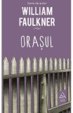 Cumpara ieftin Orasul - William Faulkner