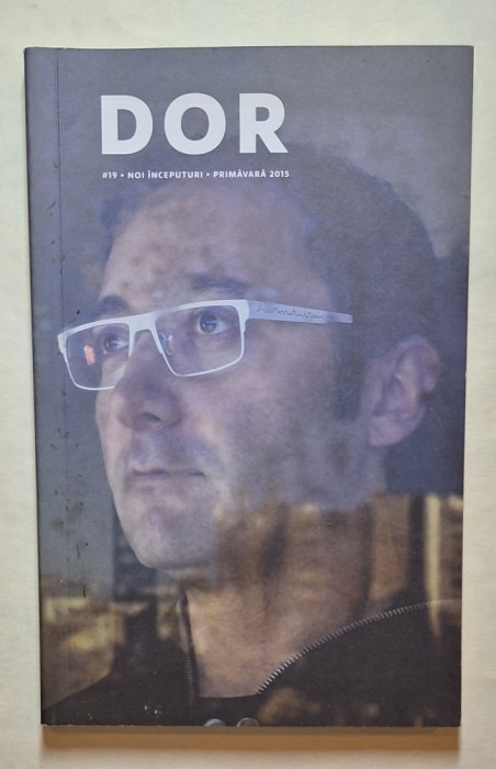 DoR #19 Primăvară 2015 &ndash; Revista Dec&acirc;t o Revistă, ediţie Noi &icirc;nceputuri