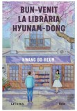 Bun-venit la libraria Hyunam-Dong - Hwang Bo-Reum - Litera
