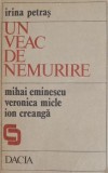 Un veac de nemurire (Mihai Eminescu, Ion Creanga, Veronica Micle) - Irina Petras