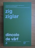Zig Ziglar - Dincolo de v&acirc;rf