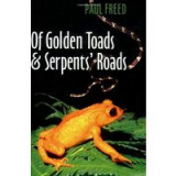 Of Golden Toads and Serpents&#039; Roads (Louise Lindsey Merrick Natural Environment Series, Np. 34)