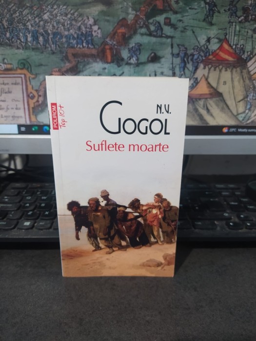N.V. Gogol, Suflete moarte, poem, Polirom, Top 10+, Iași și București, 2012, 104