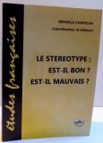 LE STEREOTYPE : EST-IL BON ? EST-IL MAUVAIS ? de MIHAELA CHAPELAN , 2016