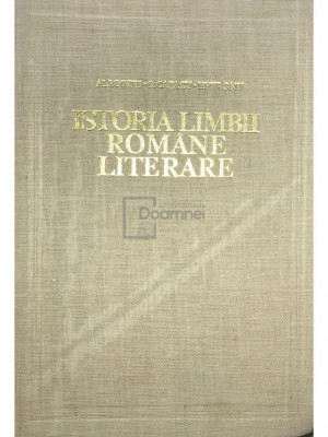 Al. Rosetti - Istoria limbii rom&amp;acirc;ne literare - vol. 1 (editia 1971) foto