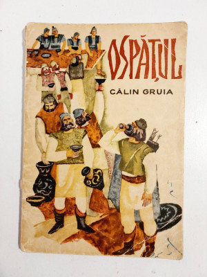 Ospatul, Calin Gruia, Editura Tineretului 1965, Ilustratii T Bogoi foto
