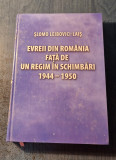 Evreii din Romania fata de un regim in schimbari 1944 - 1950 Slomo Leibovici