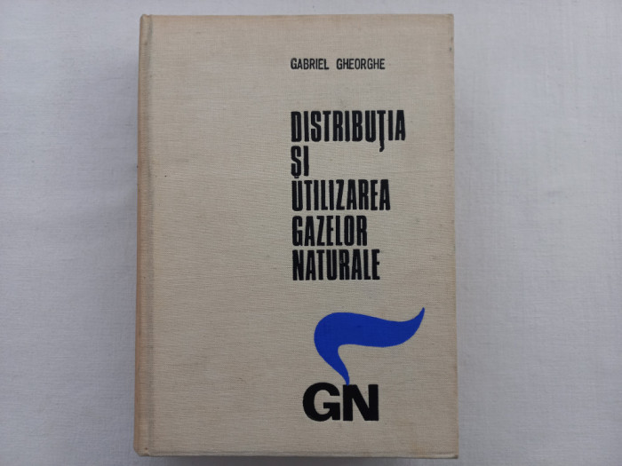 DISTRIBUTIA SI UTILIZAREA GAZELOR NATURALE. PROIECTARE SI ... - GABRIEL GHEORGHE