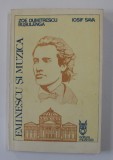EMINESCU SI MUZICA de ZOE DUMITRESCU BUSULENGA si IOSIF SAVA , 1989