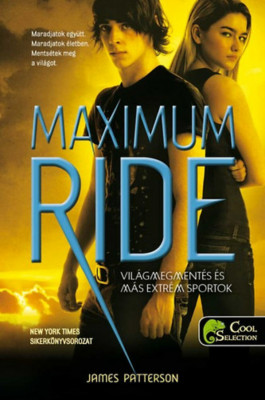 Maximum Ride 3. - Vil&amp;aacute;gmegment&amp;eacute;s &amp;eacute;s m&amp;aacute;s extr&amp;eacute;m sportok - James Patterson foto