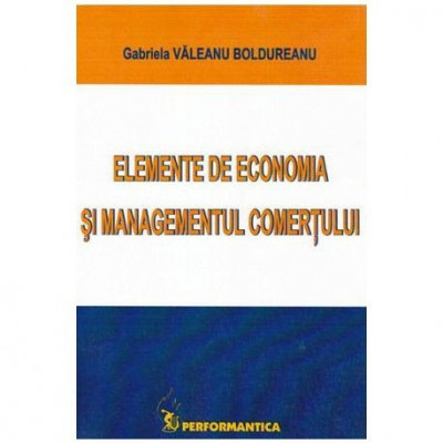 Gabriela Valeanu Boldureanu - Elemente de economia si managementul comertului - 101616 foto