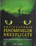 Enciclopedia fenomenelor neexplicate. Fenomene stranii, superstitii ciudate si mistere vechi - Judy Allen