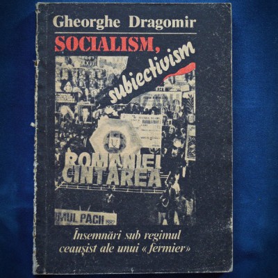 SOCIALISM, SUBIECTIVISM - GHEORGHE DRAGOMIR foto