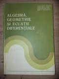 Algebra, geometrie si ecuatii diferentiale- Constantin Radu
