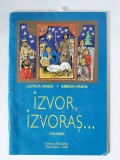 Izvor, Izvoras..., Colinde, Lotica si Simion Vaida, Ed. Ariadna Baia Mare 1999