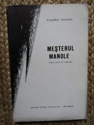 MESTERUL MANOLE , CINCI ACTE IN VERSURI de VALERIU ANANIA , Bucuresti 1968 foto