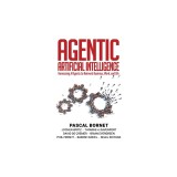 Agentic Artificial Intelligence: Harnessing AI Agents to Reinvent Business, Work, and Life