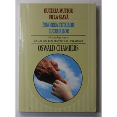 DUCEREA MULTOR FII LA SLAVA si INNOIREA TUTUROR LUCRURILOR de OSWALD CHAMBERS , 1997