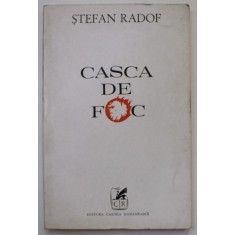 CASCA DE FOC , versuri de STEFAN RADOF , 1972 , PREZINTA URME DE INDOIRE SI DE UZURA , VOLUMU DE DEBUT *