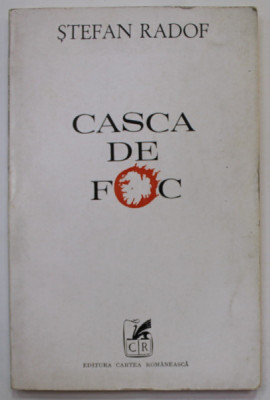 CASCA DE FOC , versuri de STEFAN RADOF , 1972 , PREZINTA URME DE INDOIRE SI DE UZURA , VOLUMU DE DEBUT * foto