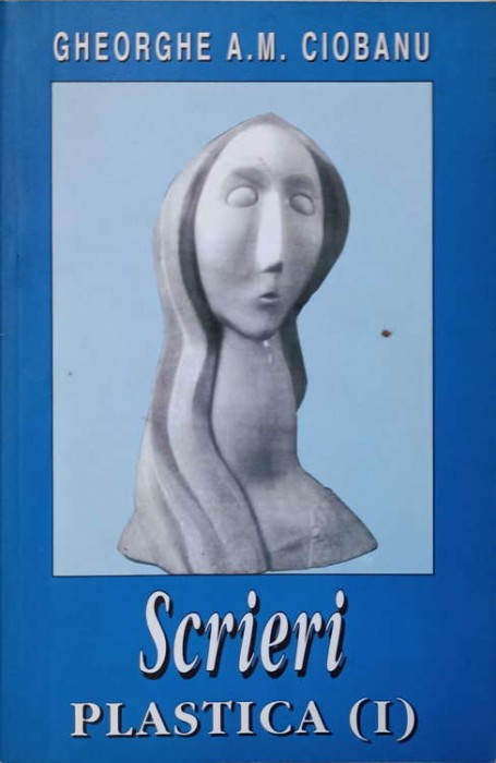 SCRIERI VOL.3 PLASTICA 1-GHEORGHE A.M. CIOBANU-237831