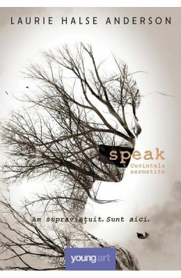Speak. Cuvintele Nerostite, Laurie Halse Anderson - Editura Art foto