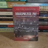 VICTOR SEBESTYEN - DOUASPREZECE ZILE : REVOLUTIA ANTICOMUNISTA DIN UNGARIA, 1956 , CORINT , 2025 *