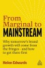 From Marginal to Mainstream: Why Tomorrow&#039;s Brand Growth Will Come from the Fringes and How to Get There First