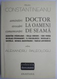 Doctor la oameni de seama. Amintiri, evocari, comemorari &ndash; Mihail Constantineanu