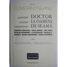 Doctor la oameni de seama. Amintiri, evocari, comemorari &ndash; Mihail Constantineanu