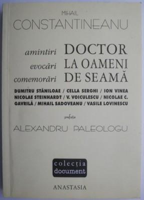 Doctor la oameni de seama. Amintiri, evocari, comemorari &amp;ndash; Mihail Constantineanu foto
